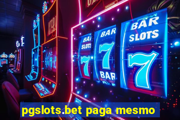 pgslots.bet paga mesmo